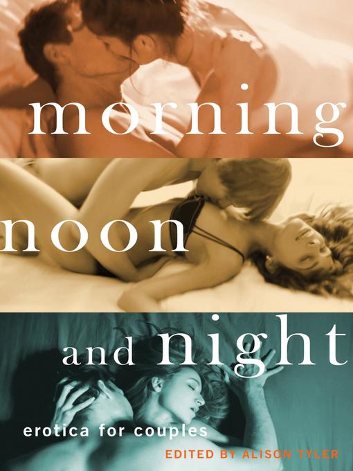 Title details for Morning, Noon and Night by Alison Tyler - Wait list